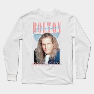 Michael Bolton / 90s Style Fan Art Design Long Sleeve T-Shirt